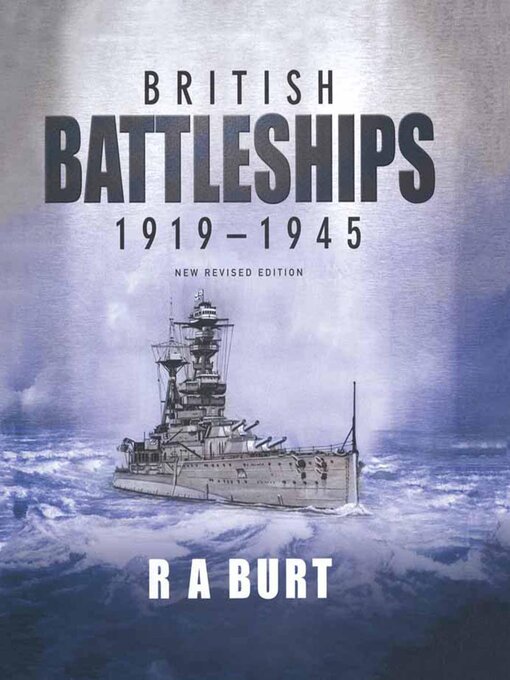 Title details for British Battleships 1919-1945 by R.A. Burt - Available